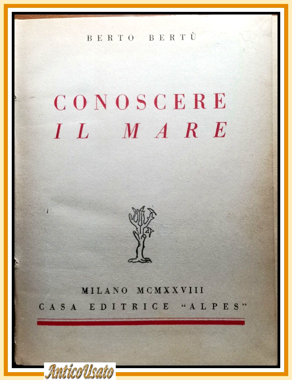 CONOSCERE IL MARE di Berto Bertù 1928 Alpes Editore Libro