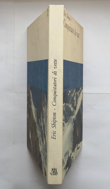 CONQUISTATORI DI VETTE Eric Shipton 1967 Mondadori libro montagna scalate …