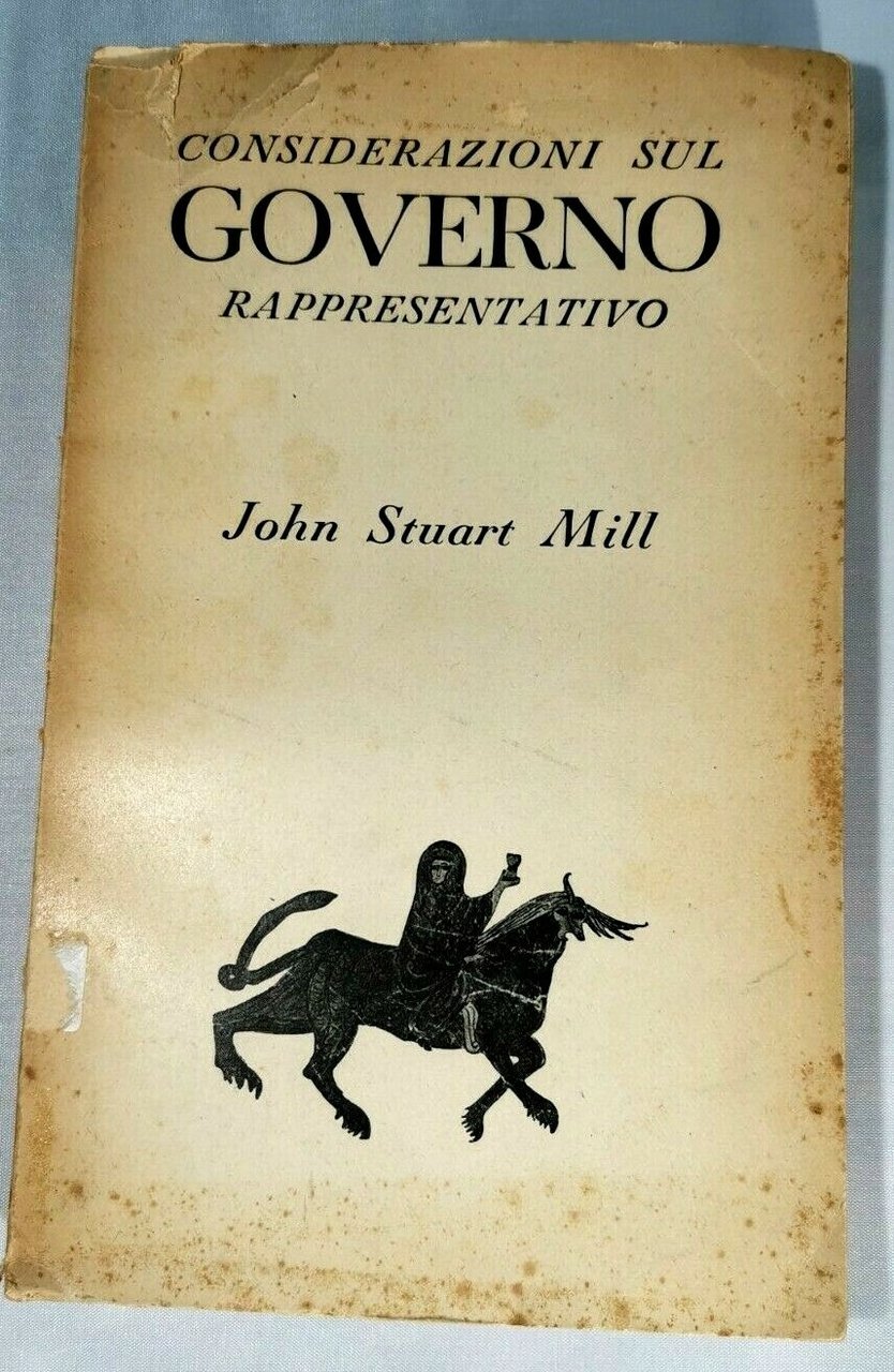 CONSIDERAZIONI SUL GOVERNO RAPPRESENTATIVO di John Stuart Mill 1946 Bompiani
