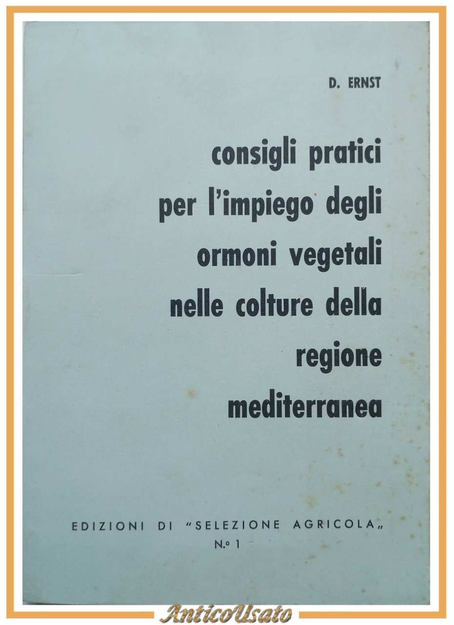 CONSIGLI PRATICI PER L'IMPIEGO DEGLI ORMONI VEGETALI NELLE COLTURE Erns …