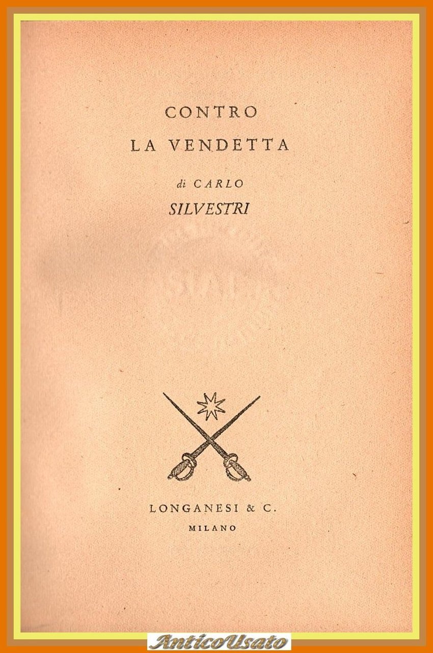 CONTRO LA VENDETTA di Carlo Silvestri 1948 Longanesi Libro fascismo …
