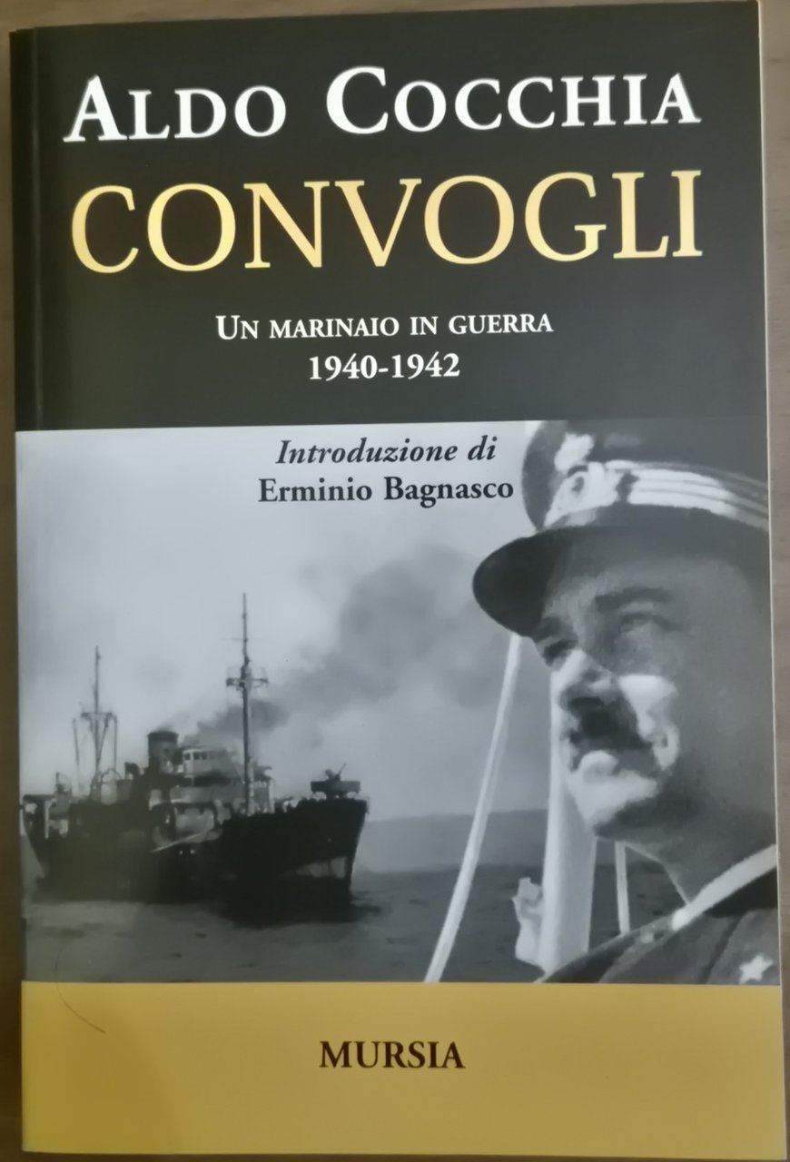 CONVOGLI UN MARINAIO IN GUERRA 1940 1942 di Aldo Cocchia …