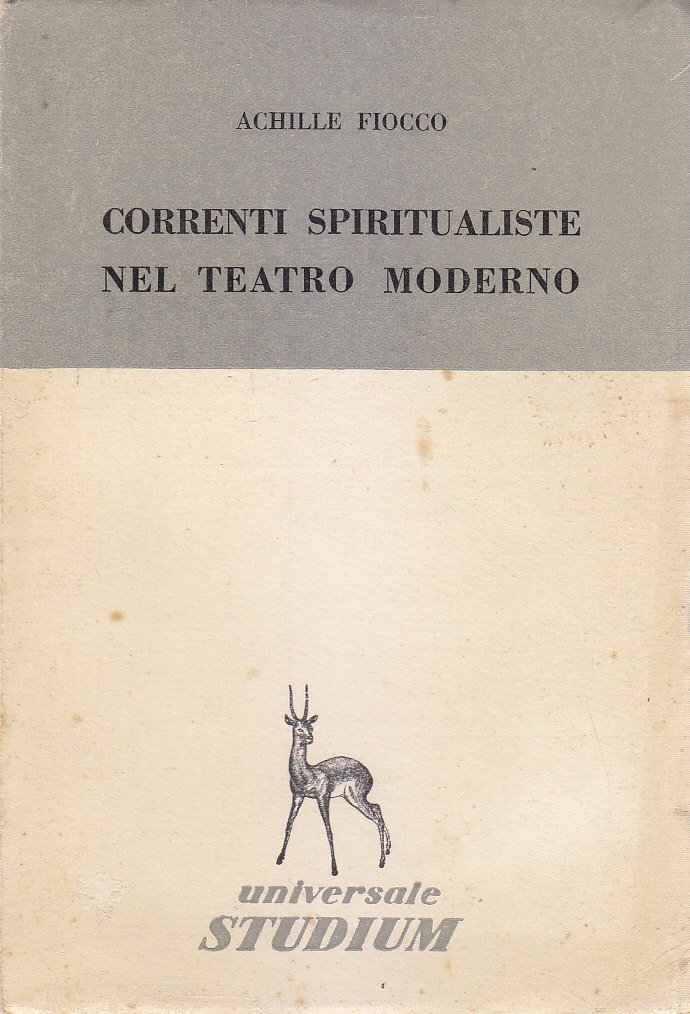 CORRENTI SPIRITUALISTE NEL TEATRO MODERNO di Achille Fiocco 1955 Studium …