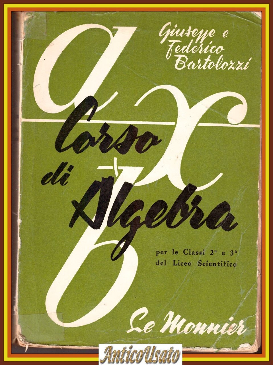 CORSO DI ALGEBRA Giuseppe e Federico Bartolozzi 1962 Le Monnier …