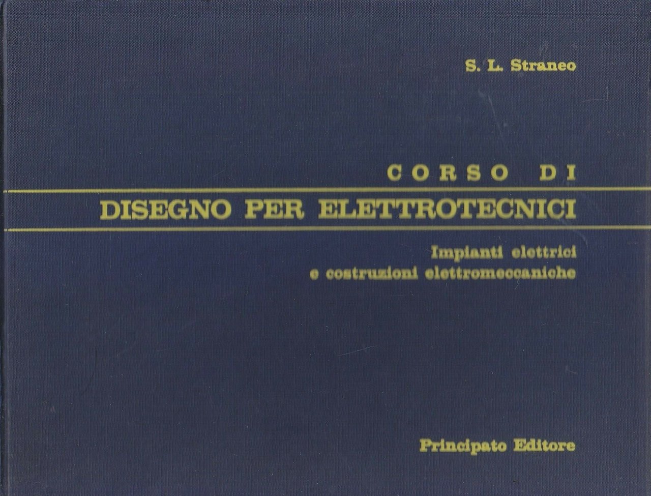 CORSO DI DISEGNO PER ELETTROTECNICI Straneo 1967 Principato Manuale Libro | Immagine principale