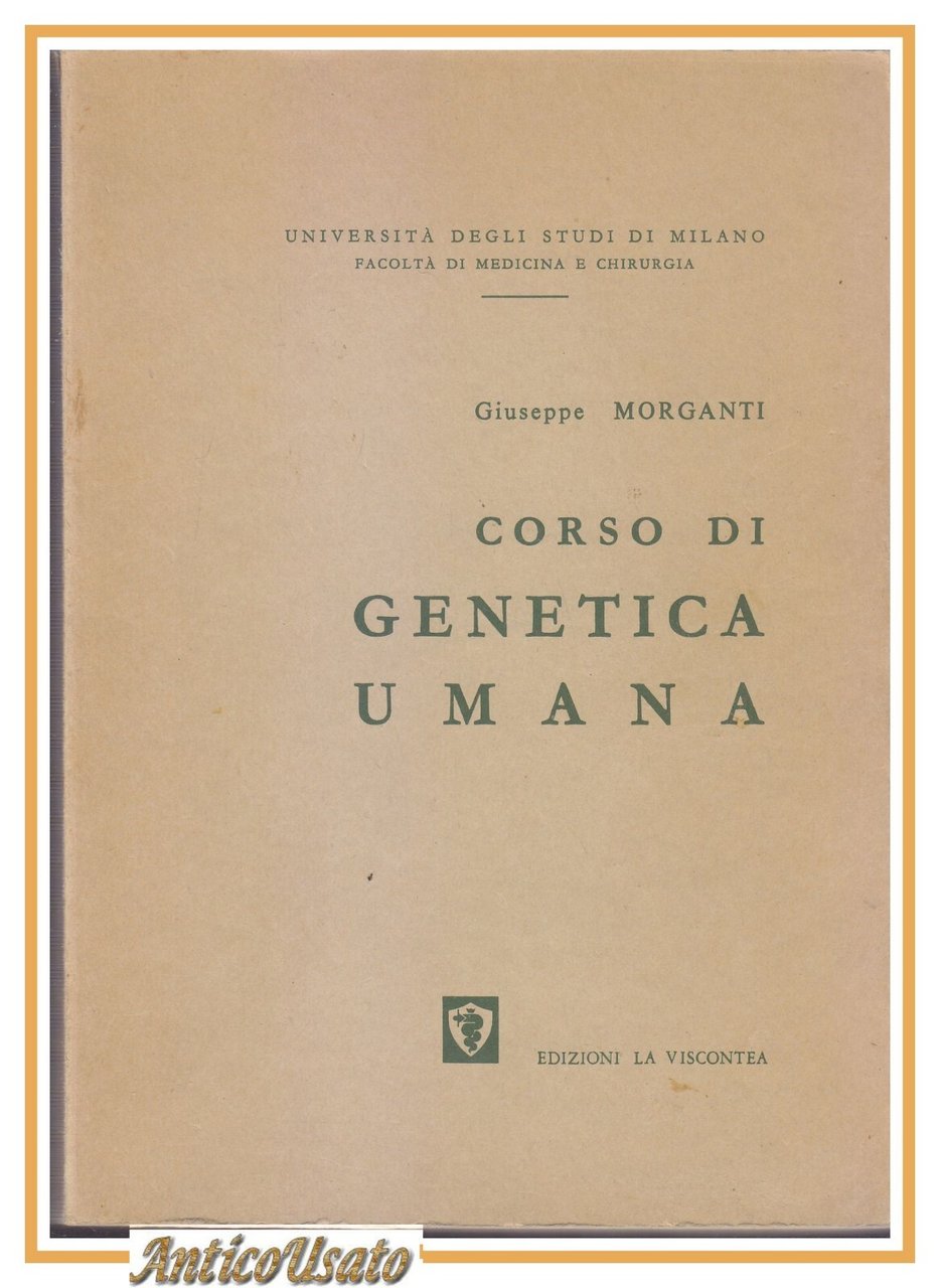 CORSO DI GENETICA UMANA di Giuseppe Morganti 1974 La viscontea …