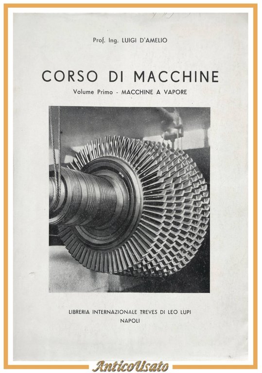 CORSO DI MACCHINE di Luigi D'Amelio volume I a vapore … | Immagine Gallery 1