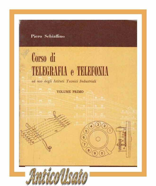 CORSO DI TELEGRAFIA E TELEFONIA volume I Piero Schiaffino 1965 …