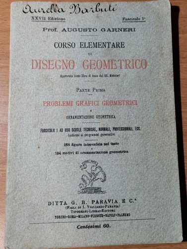 CORSO ELEMENTARE DI DISEGNO GEOMETRICO parte I di Augusto Garneri …