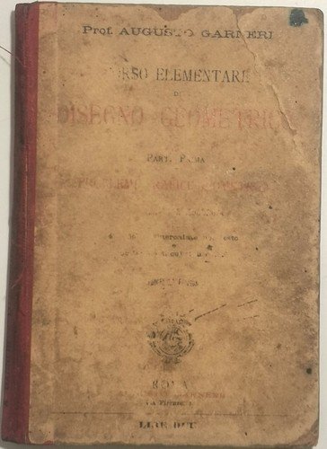 CORSO ELEMENTARE DI DISEGNO GEOMETRICO volumr I Problemi grafici Garneri …