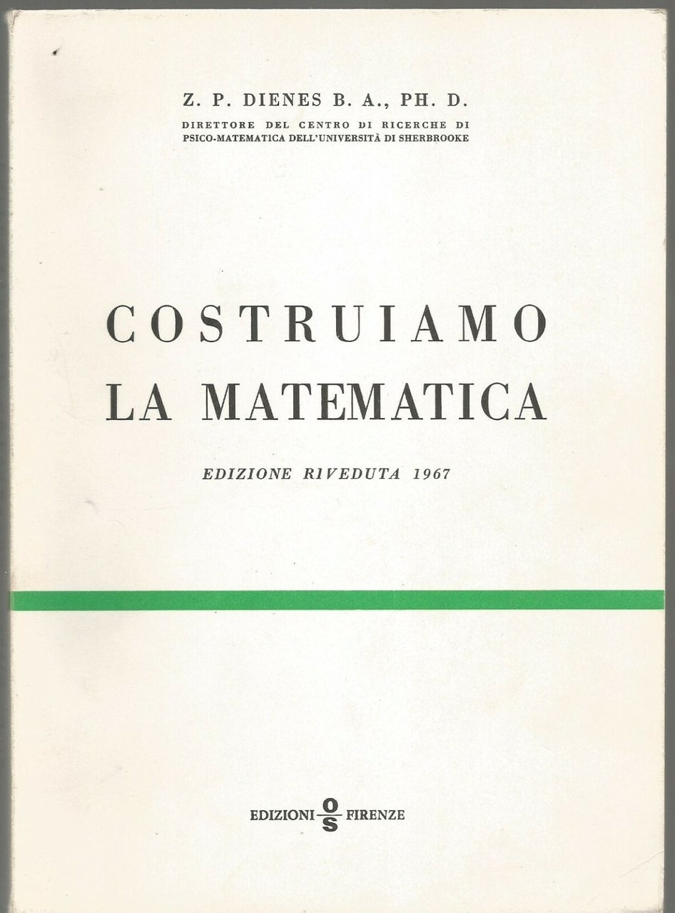 Costruiamo La Matematica di Dienes 1967 Edizioni O S Firenze …
