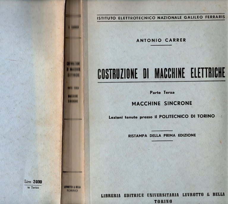COSTRUZIONI DI MACCHINE ELETTRICHE SINCRONE Antonio Carrer 1955 Levrotto Libro