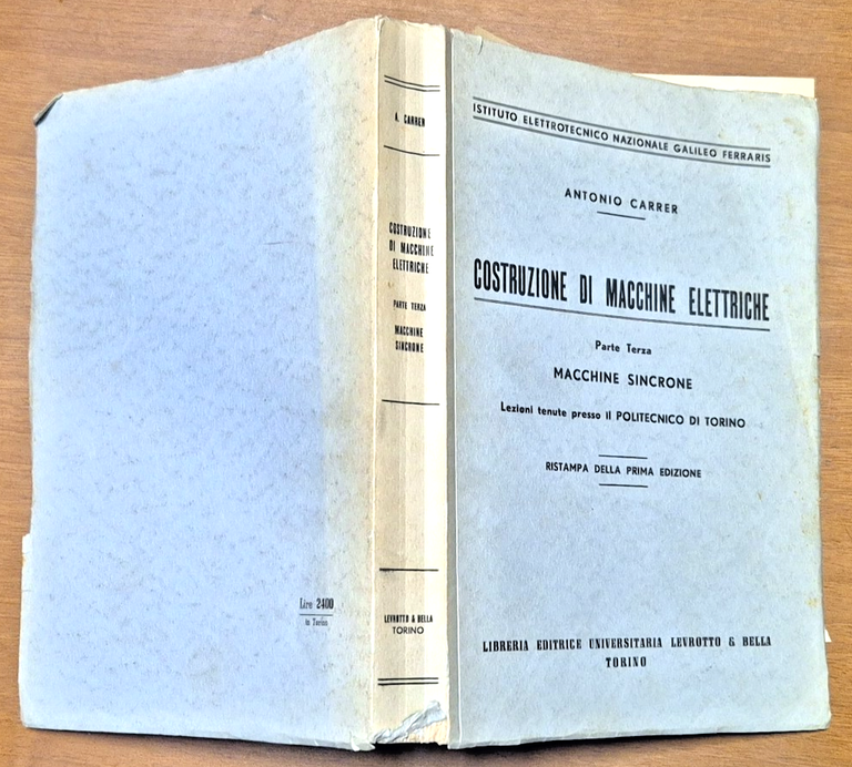 COSTRUZIONI DI MACCHINE ELETTRICHE SINCRONE Antonio Carrer 1955 Levrotto Libro