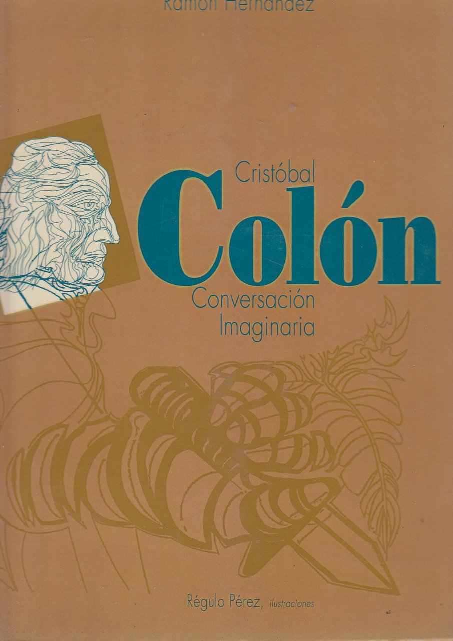 CRISTOBAL COLON CONVERSACION IMAGINARIA Ramon Hernandez 1992 Banco Latino Libro
