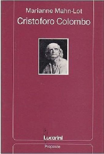 CRISTOFORO COLOMBO di Marianne Mahn Lot 1992 Lucarini libro biografia …