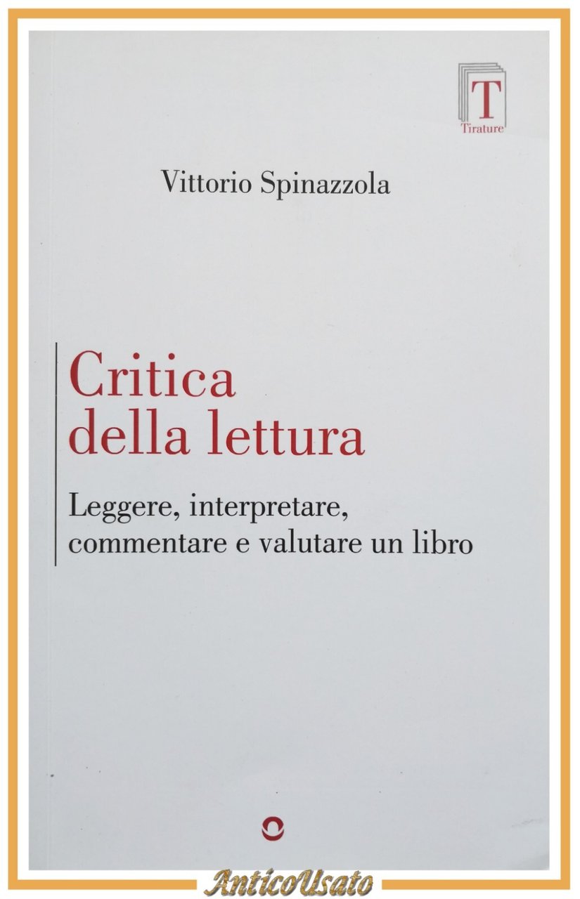 CRITICA DELLA LETTURA di Vittorio Spinazzola 2022 Tirature goware Libro