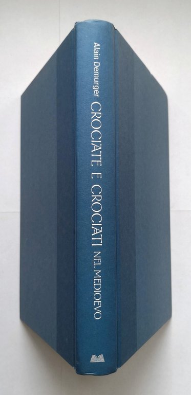 CROCIATE E CROCIATI NEL MEDIOEVO di Alain Demurger 2010 Mondolibri …