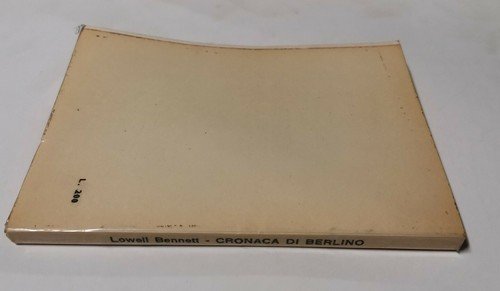 CRONACA DI BERLINO AVAMPOSTO DELLA LIBERTÀ Lowell Bennett 1959 OPERE …