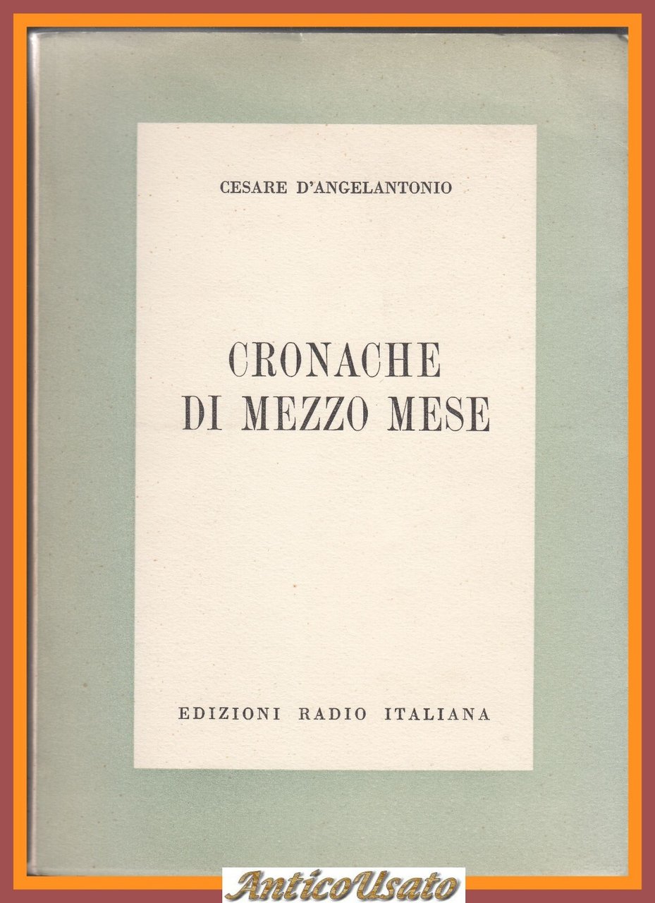 CRONACHE DI MEZZO MESE Cesare D'Angelantonio 1957 Edizioni Radio Italiana …