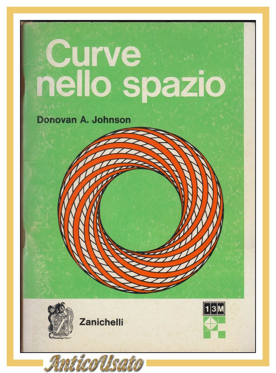 CURVE NELLO SPAZIO di Donovan Johnson 1969 Zanichelli Libro Matematica …
