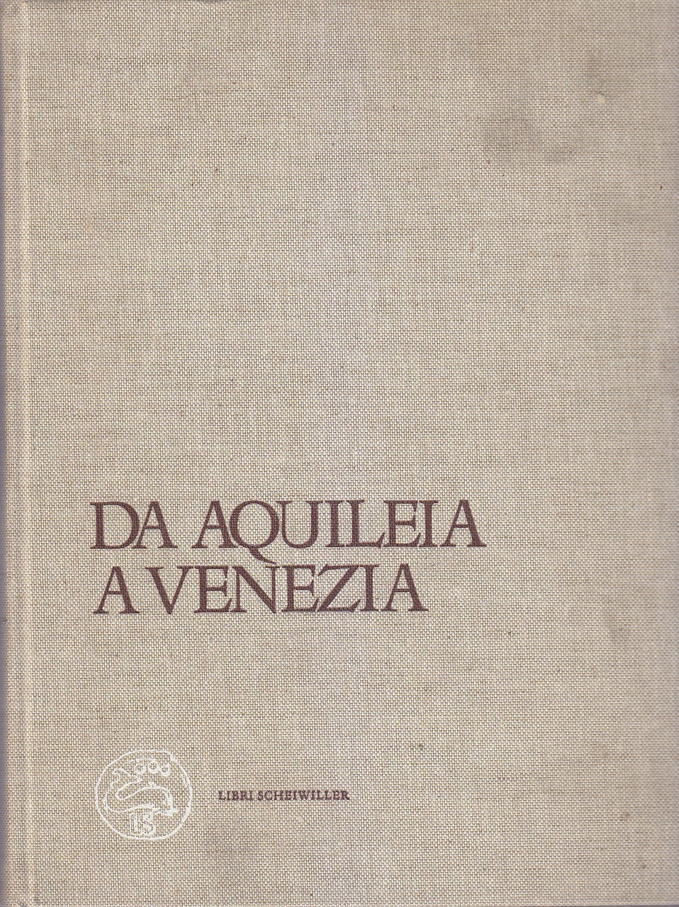DA AQUILEIA A VENEZIA una mediazione tra Europa e Oriente …