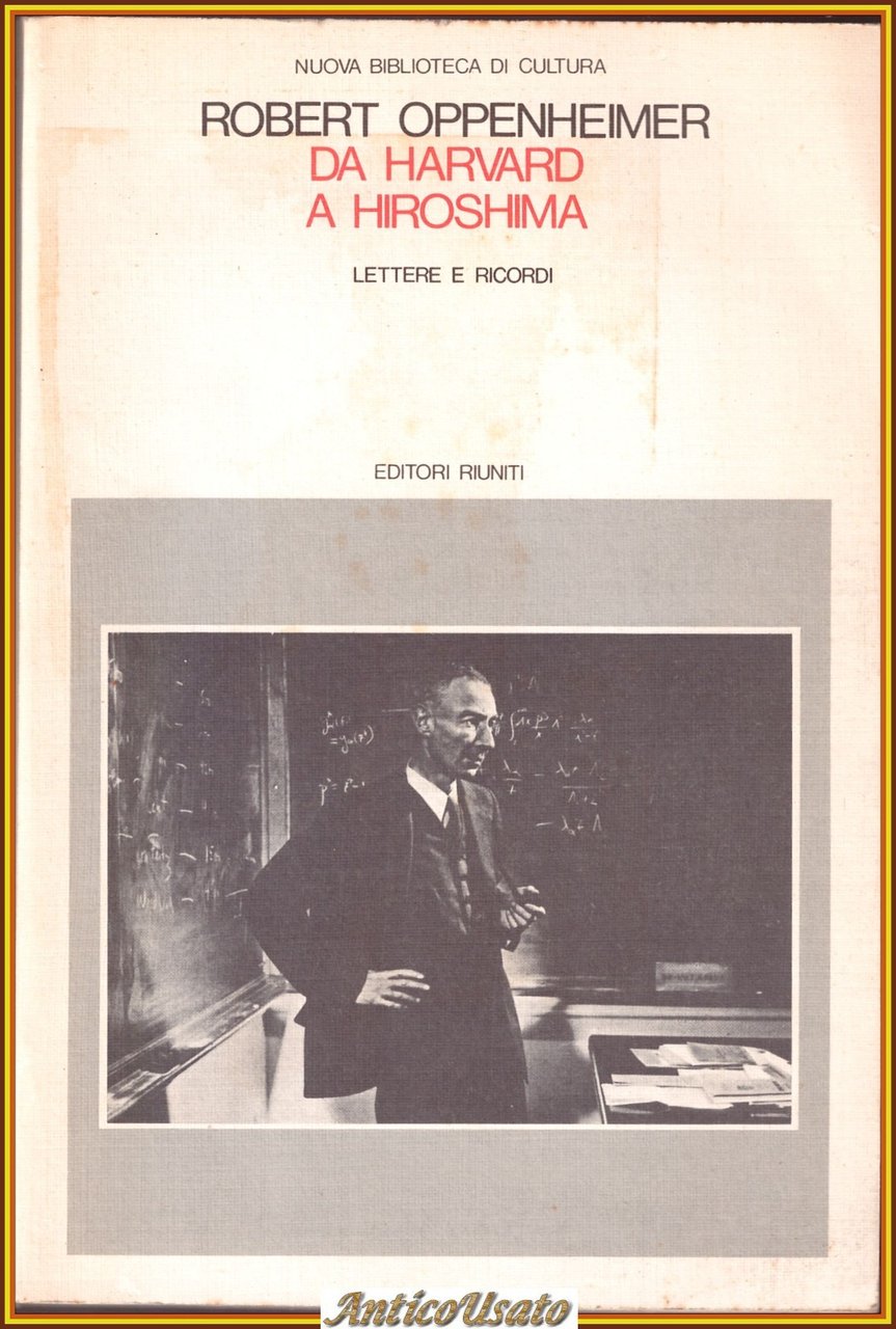 DA HARVARD A HIROSHIMA di Robert Oppenheimer 1983 Libro Lettere …