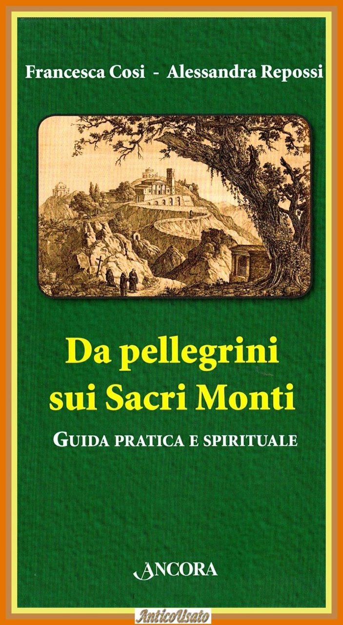 DA PELLEGRINI SUI SACRI MONTI GUIDA PRATICA F Cosi A …