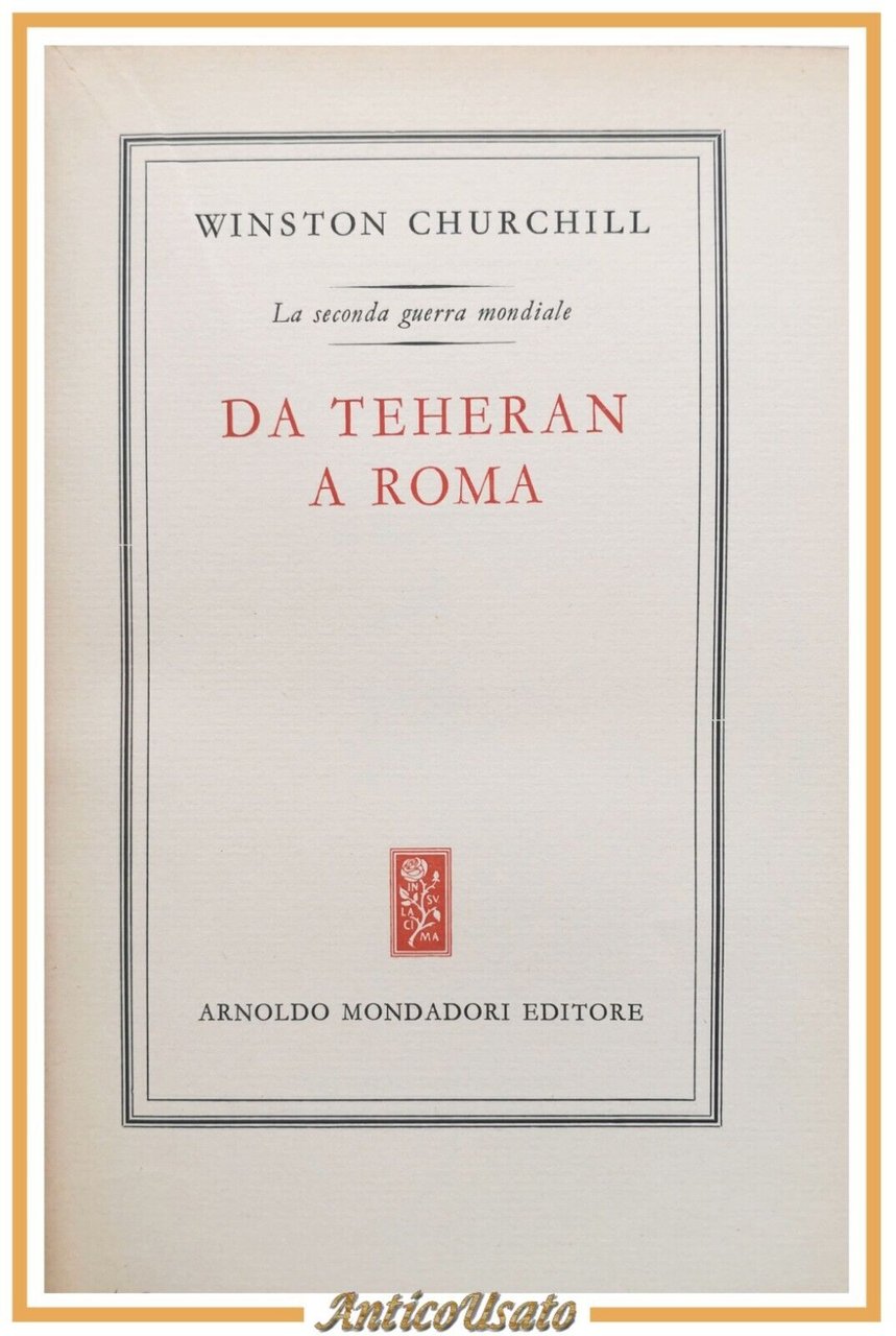 DA TEHERAN A ROMA di Winston Churchill 1955 Mondadori Libro …