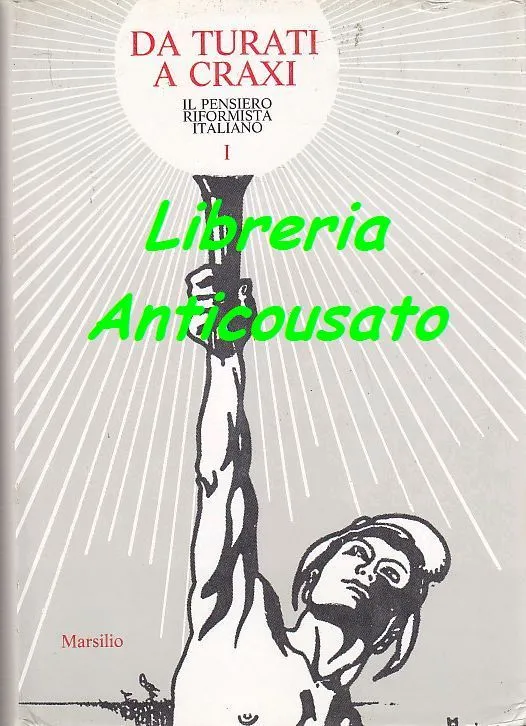 DA TURATI A CRAXI Il Pensiero Riformista Italiano 4 VOLUMI …