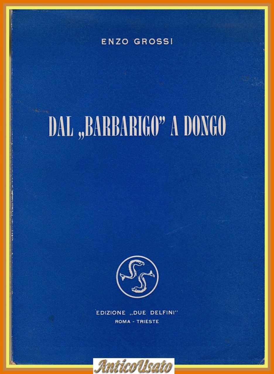 DAL BARBARIGO A DONGO di Enzo Grossi 1959 Due Delfini … | Immagine principale