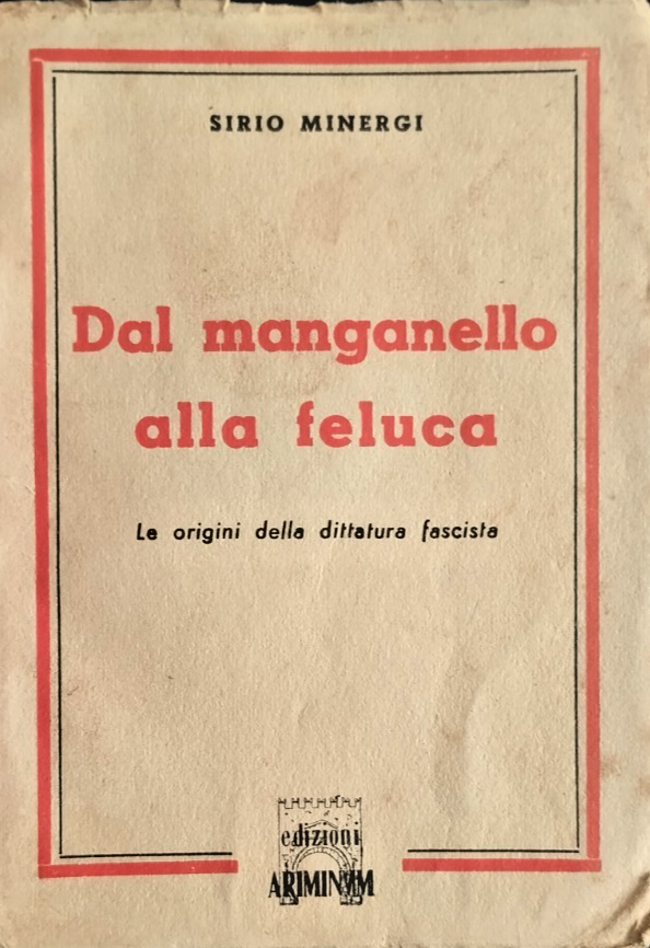 DAL MANGANELLO ALLA FELUCA di Sirio Minergi 1944 Ariminum Libro …