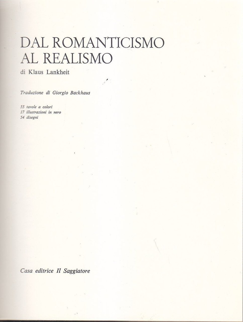 DAL ROMANTICISMO AL REALISMO di Klaus Lankheit 1966 Il Saggiatore …