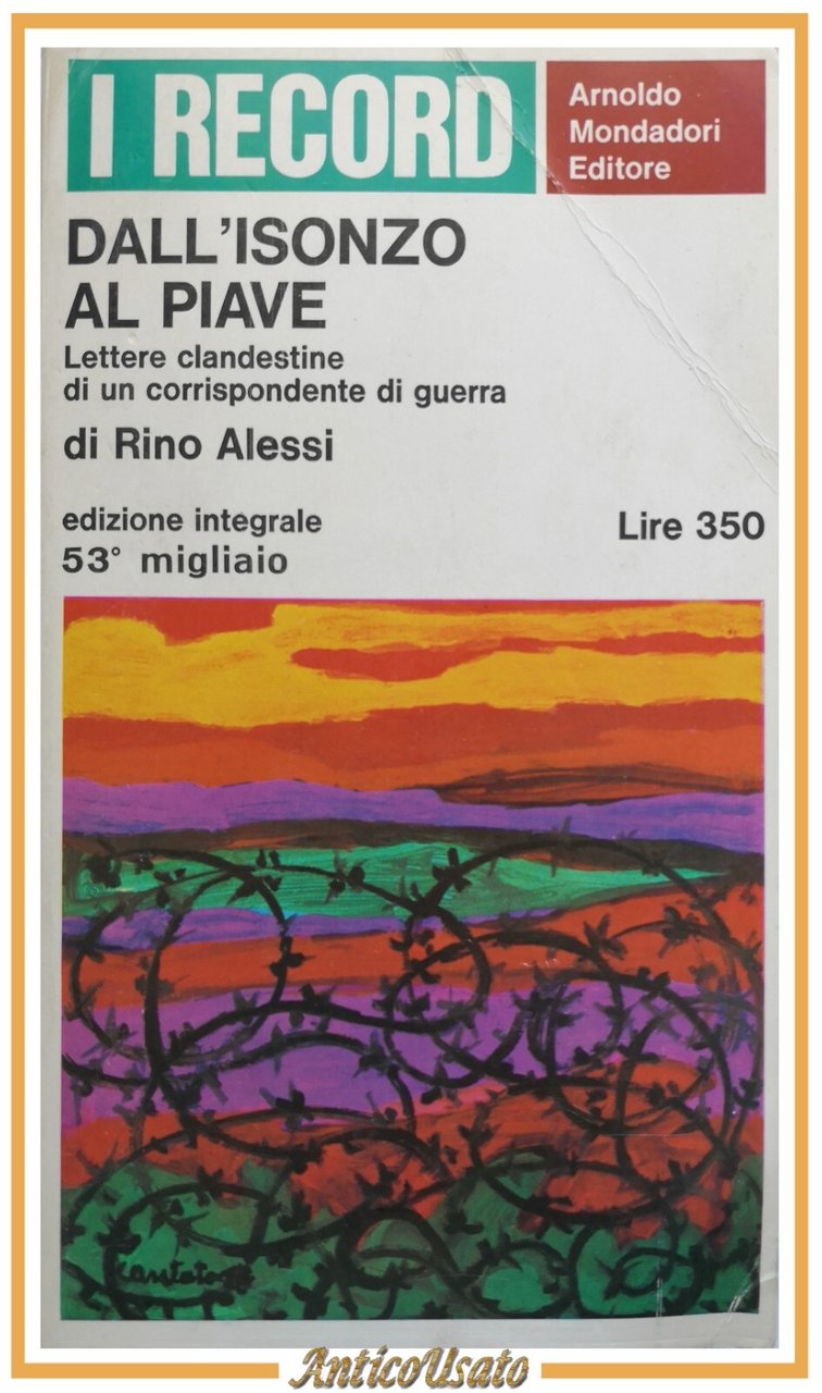 DALL'ISONZO AL PIAVE di Rino Alessi 1966 Mondadori libro lettere …