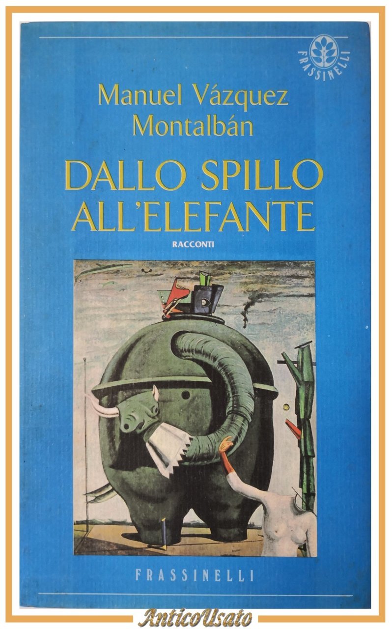 DALLO SPILLO ALL'ELEFANTE di Manuel Montalban 1994 Frassinelli libro racconti