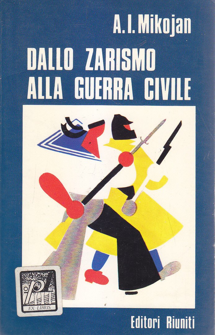 DALLO ZARISMO ALLA GUERRA CIVILE di Mikojan 1973 Editori Riuniti …