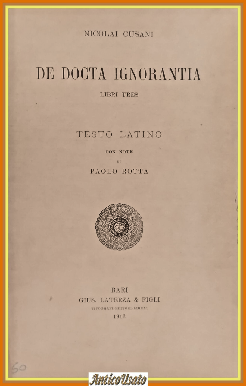 DE DOCTA IGNORANTIA di Nicolai Cusani 1913 Laterza Libro Cusano …