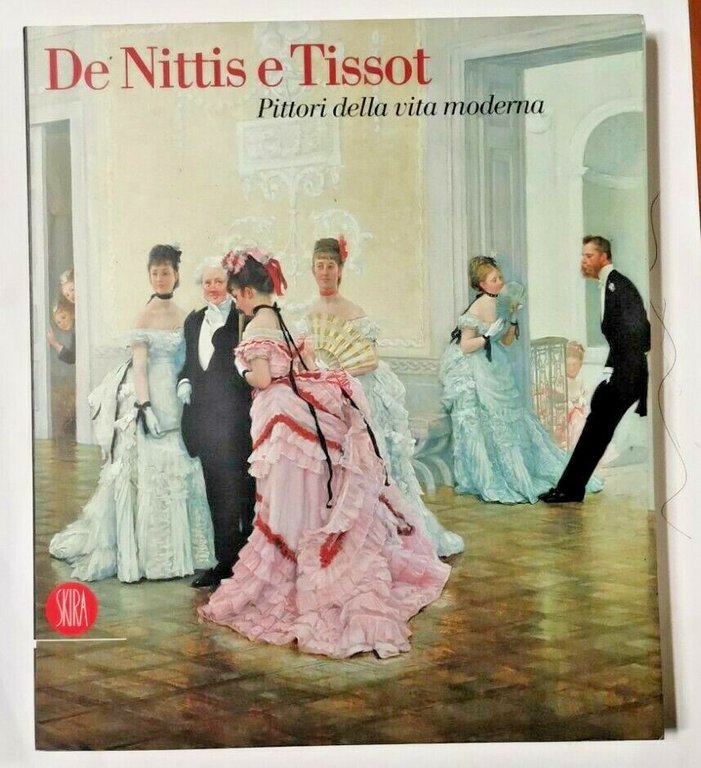 DE NITTIS E TISSOT pittori della vita moderna 2006 Skira libro mostra Barletta