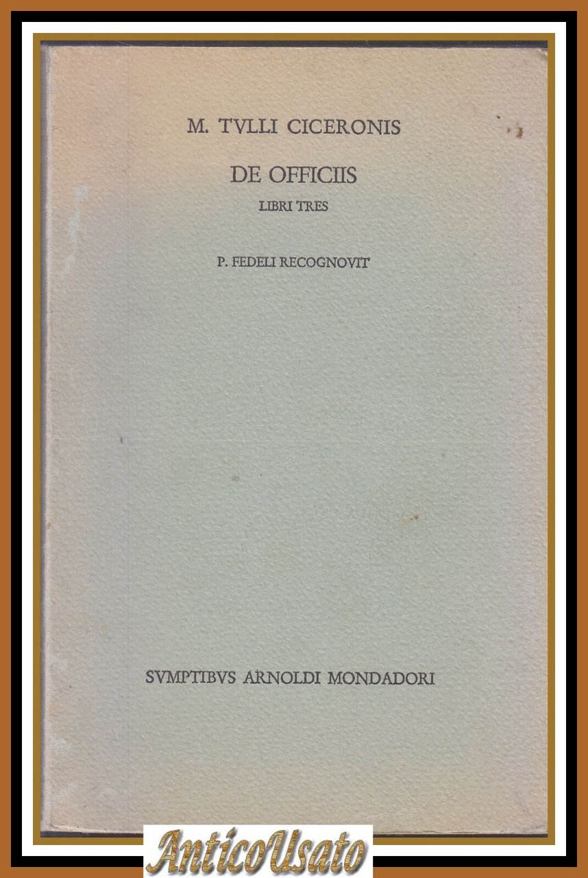DE OFFICIIS libri tres M Tullii Ciceronis 1965 Mondadori P …