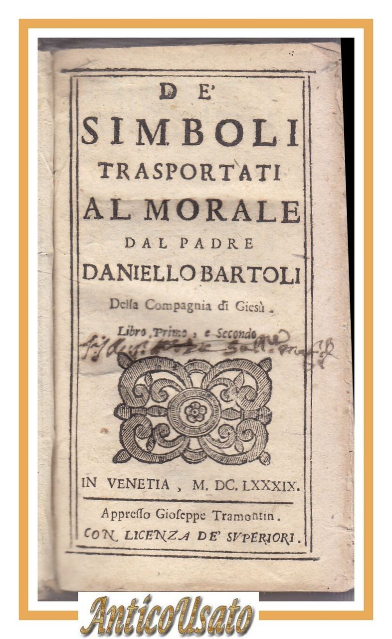 DE SIMBOLI TRASPORTATI AL MORALE dal Padre Daniello Bartoli 1689 …