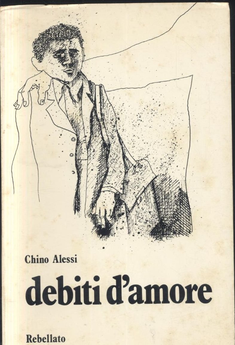 DEBITI D'AMORE di Chino Alessi 1975 Rebellato prima I edizione …
