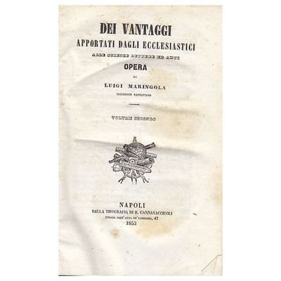 DEI VANTAGGI APPORTATI DAGLI ECLESIASTICI A SCIENZE LETTERE volume II …