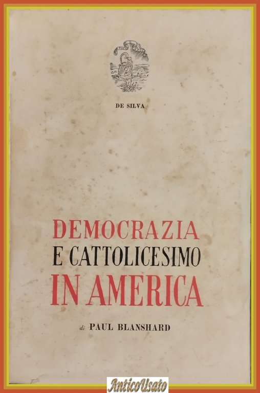 DEMOCRAZIA E CATTOLICESIMO IN AMERICA di Paul Blanshard 1953 De …
