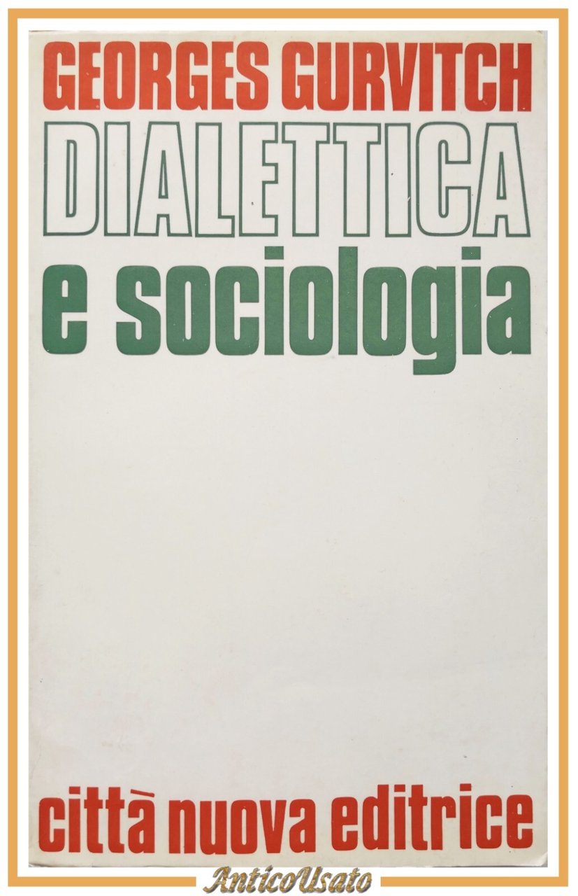 DIALETTICA E SOCIOLOGIA di Georges Gurvitch 1974 Città Nuova Editrice …