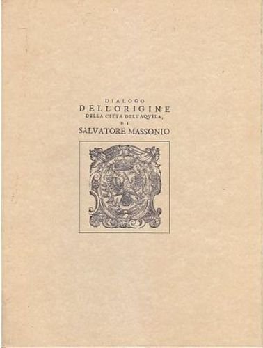 DIALOGO ORIGINE DELLA CITTÀ DELL’AQUILA di Salvatore Massonio ANASTATICA libro