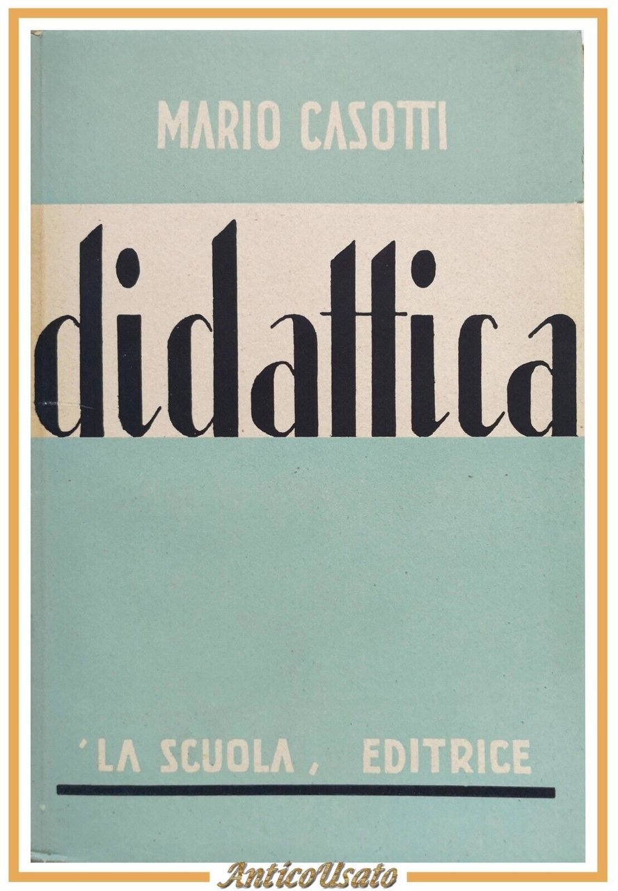 DIDATTICA di Mario Casotti parte II 1947 La Scuola Libro