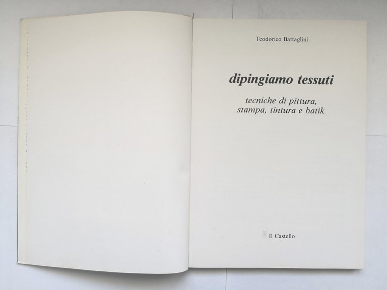 DIPINGIAMO TESSUTI di Teodorico Battaglini 1986 Il Castello Libro tecniche