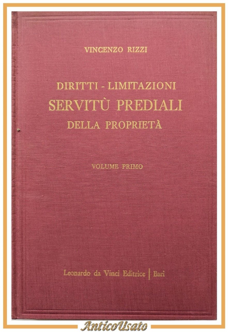 DIRITTI LIMITAZIONI SERVITÙ PREDIALI DELLA PROPRIETÀ di Rizzi 4 volumi …