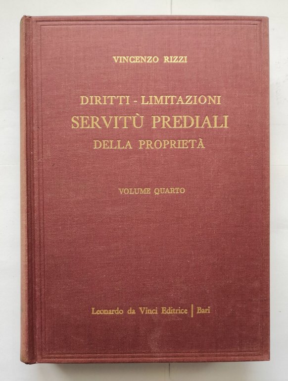 DIRITTI LIMITAZIONI SERVITÙ PREDIALI DELLA PROPRIETÀ di Rizzi 4 volumi …
