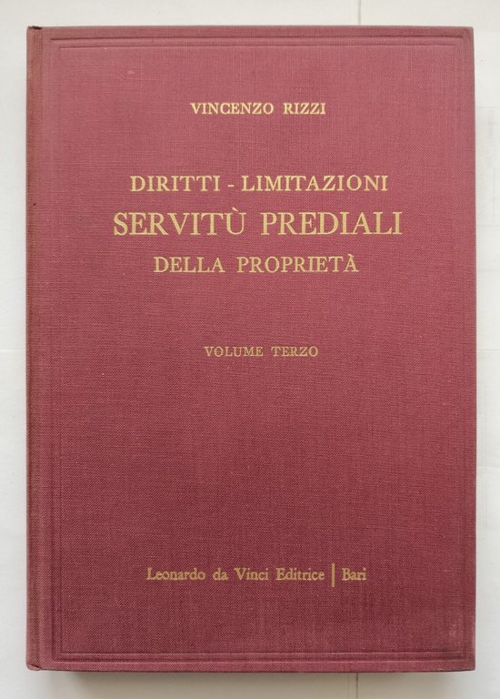 DIRITTI LIMITAZIONI SERVITÙ PREDIALI DELLA PROPRIETÀ di Rizzi 4 volumi …