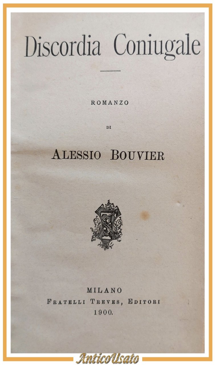 DISCORDIA CONIUGALE di Alessio Bouvier 1900 Fratelli Treves libro antico …